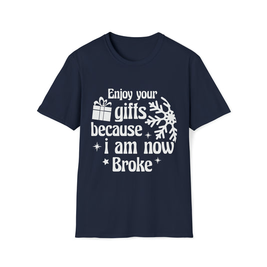 Enjoy Your Gifts, I'm Now Broke Christmas T-Shirt