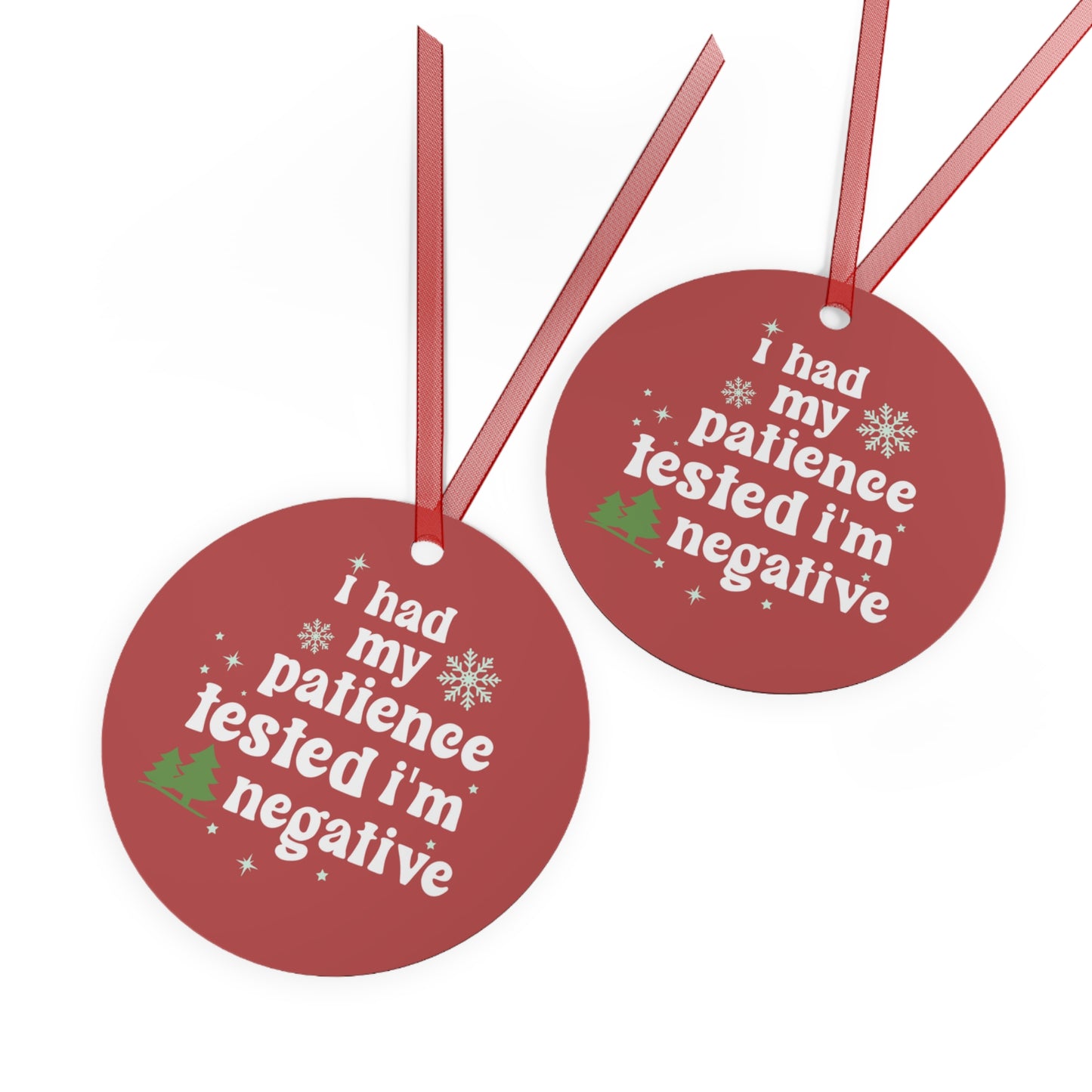 I Had My Patience Tested and Im Negative Christmas Ornament