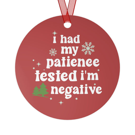 I Had My Patience Tested and Im Negative Christmas Ornament
