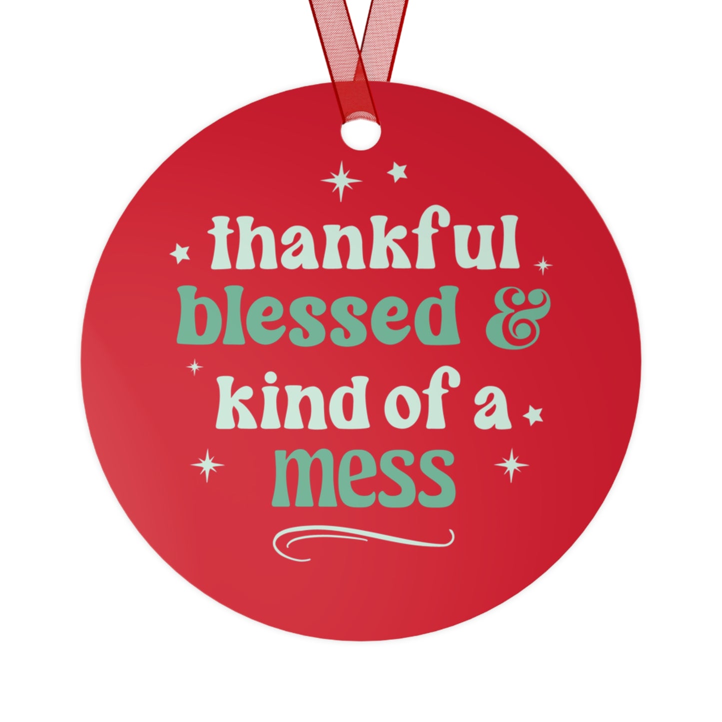 Thankful, Blessed & Kind of a Mess Christmas Ornament