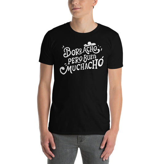 Borracho Pero Bueno Muchacho Unisex T-Shirt