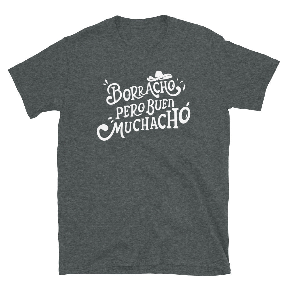 Borracho Pero Bueno Muchacho Unisex T-Shirt