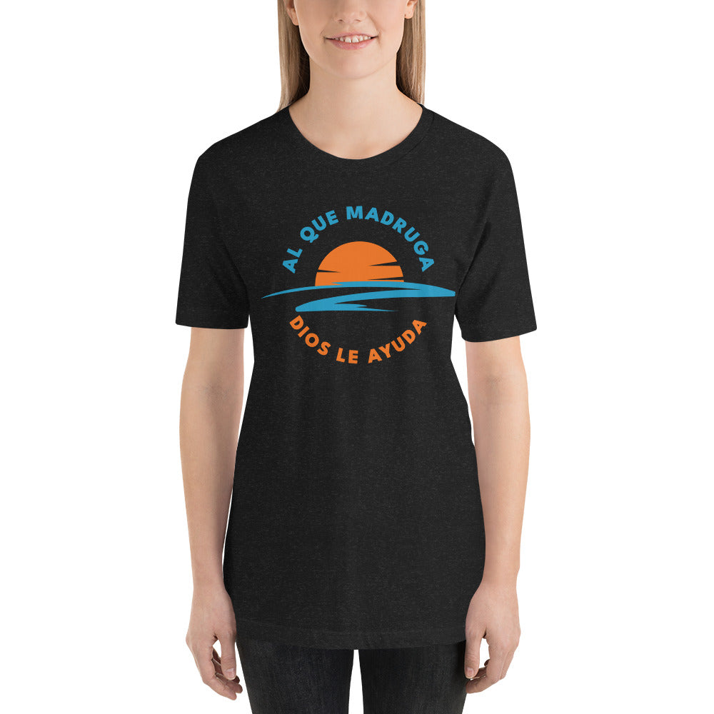 Al Que Madruga Dios Lo Ayuda Unisex T-shirt