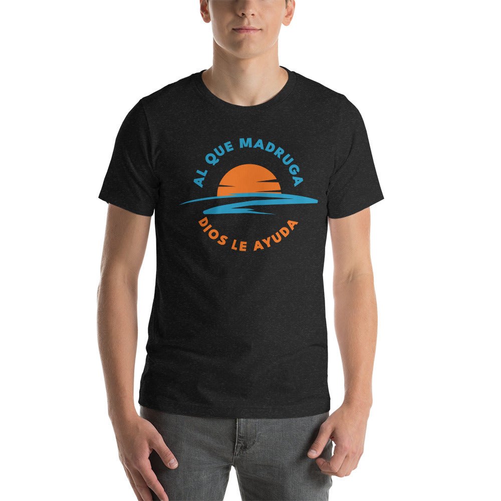 Al Que Madruga Dios Lo Ayuda Unisex T-shirt