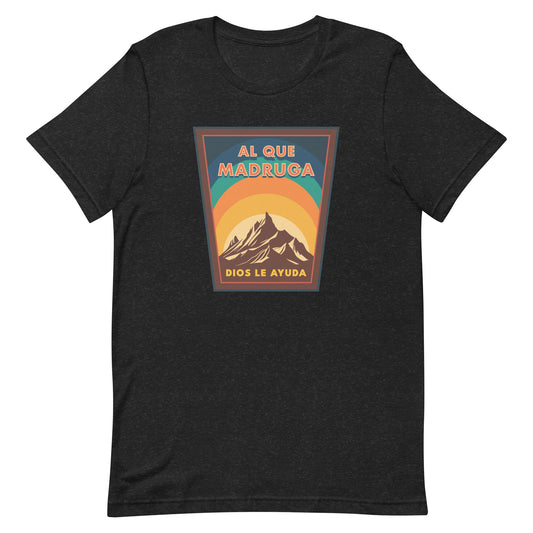 Al Que Madruga Dios Lo Ayuda Mountains Design Unisex T-shirt