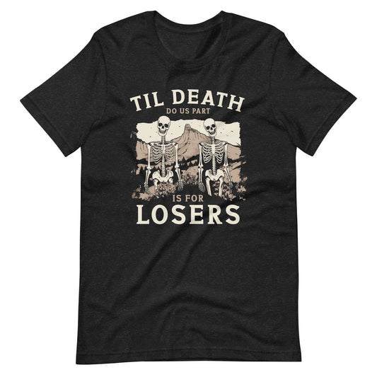 Till Death Do Us Part Is For Losers Cotton Black Unisex T-Shirt