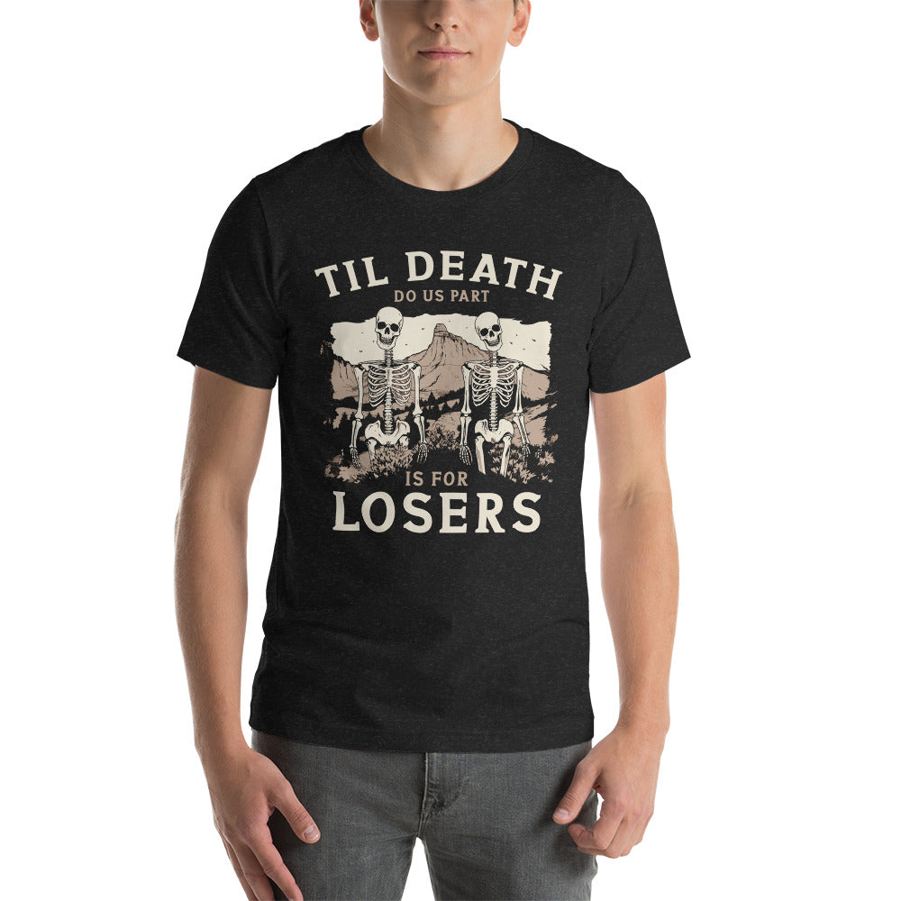 Till Death Do Us Part Is For Losers Cotton Black Unisex T-Shirt