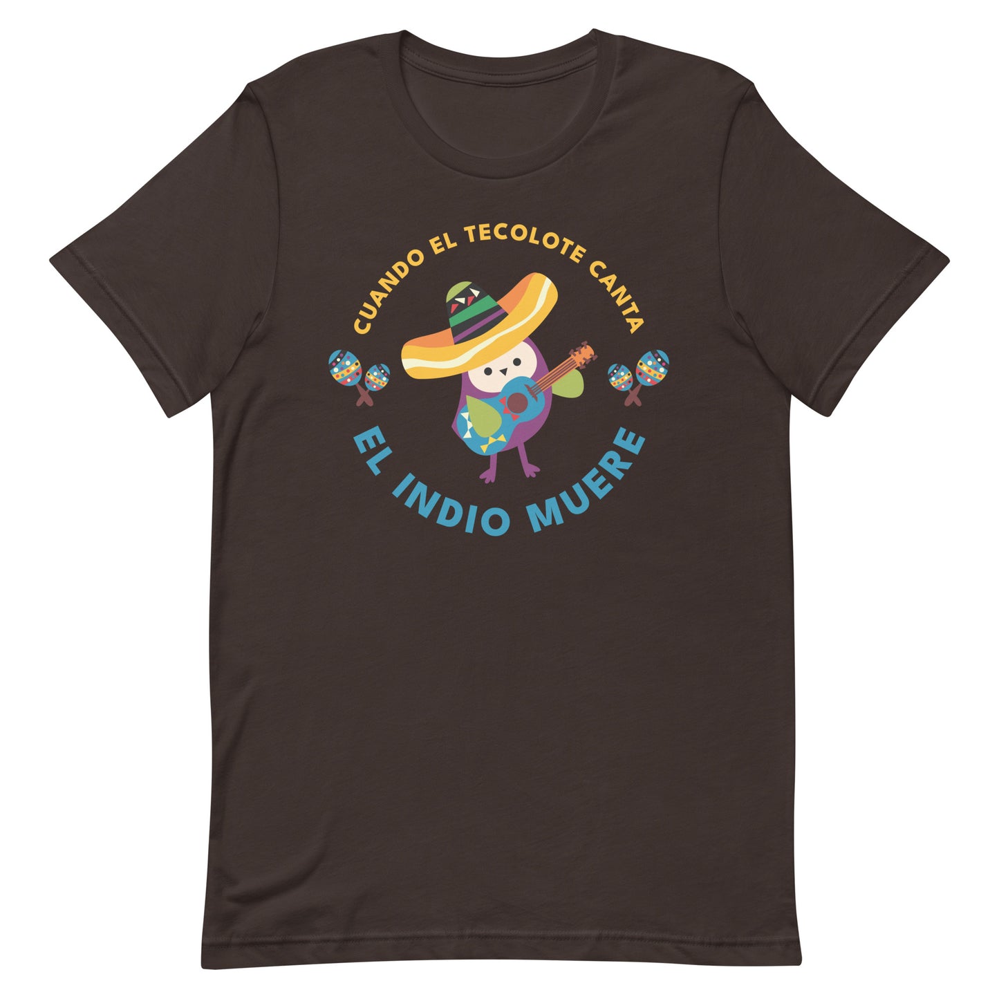 Cuando El Tecolote Canta El Indio Muere Unisex T-shirt