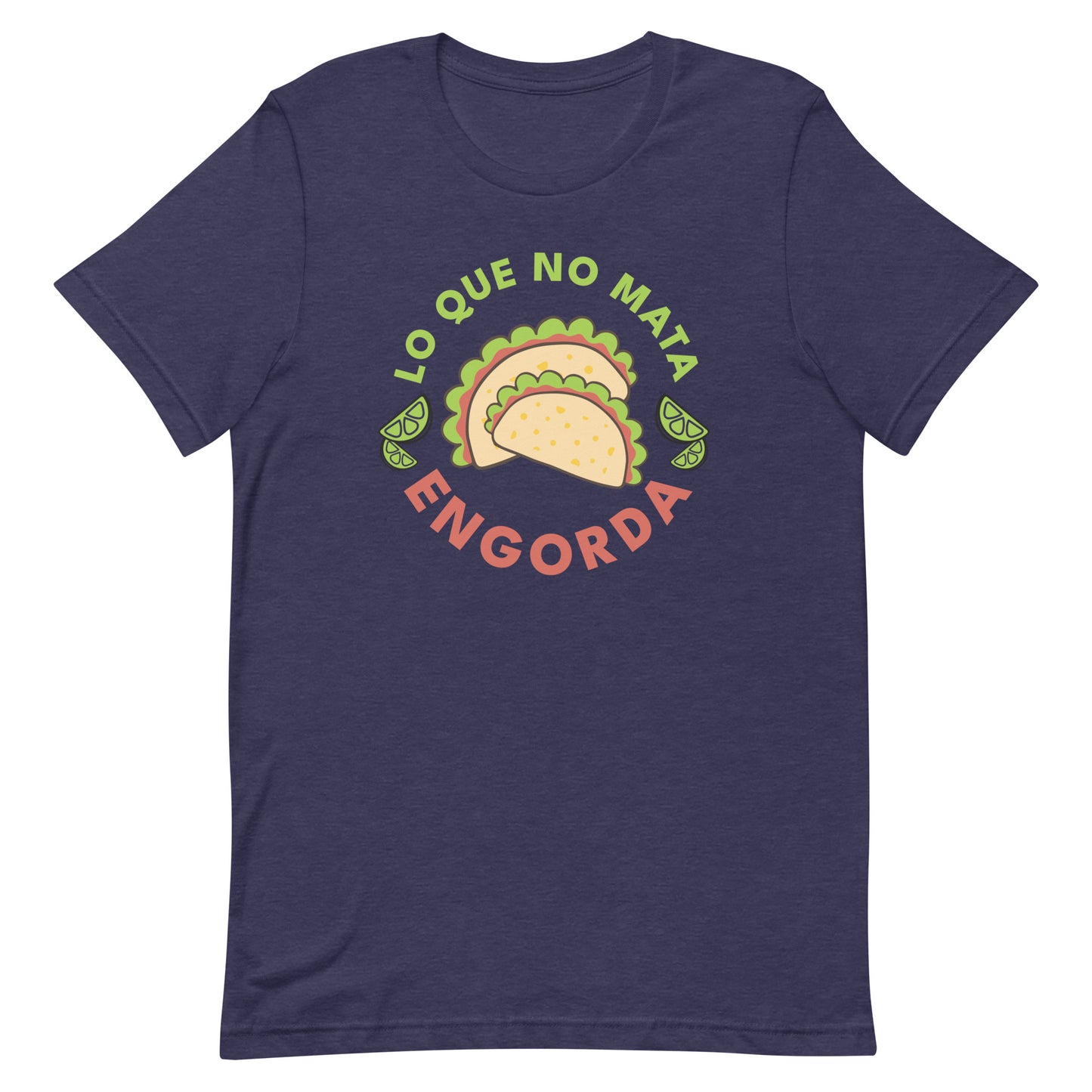 Lo Que No Mata Engorda Unisex T-shirt