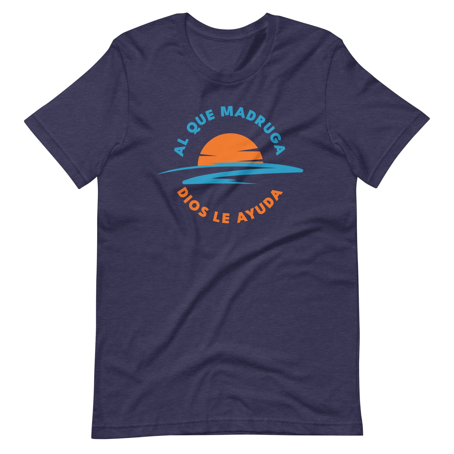 Al Que Madruga Dios Lo Ayuda Unisex T-shirt