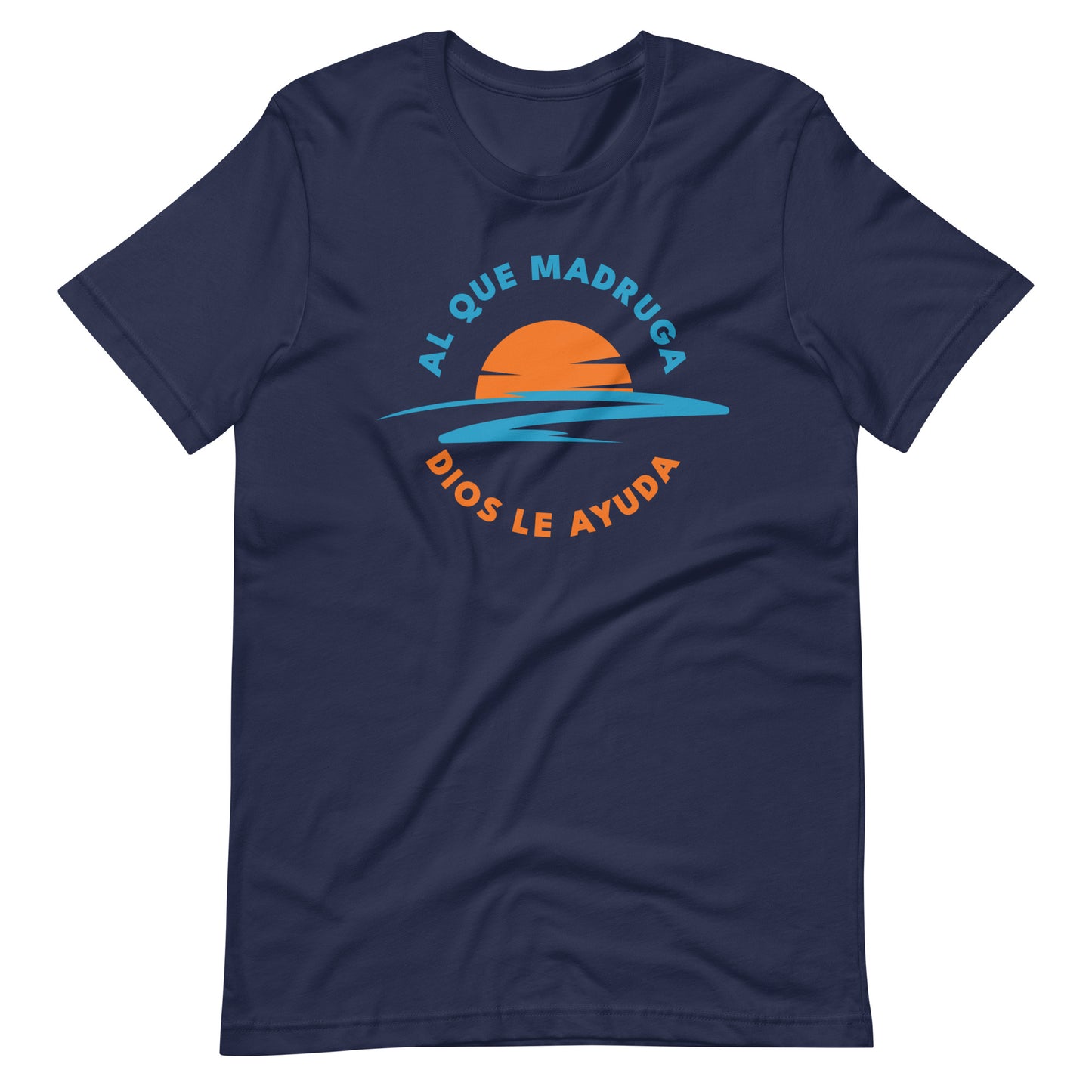 Al Que Madruga Dios Lo Ayuda Unisex T-shirt