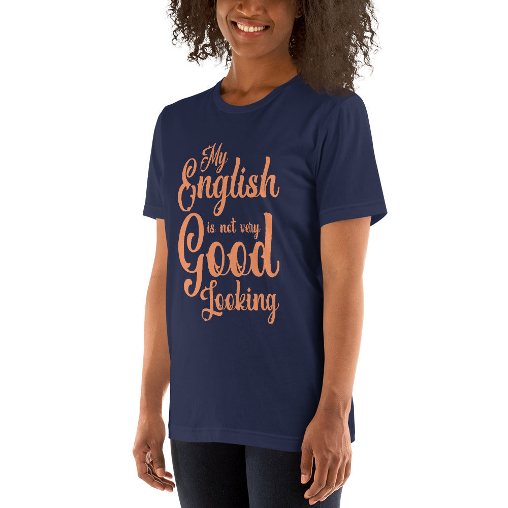 My English Is Not Very Good Looking Unisex T-Shirt