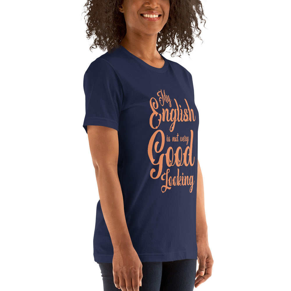 My English Is Not Very Good Looking Unisex T-Shirt