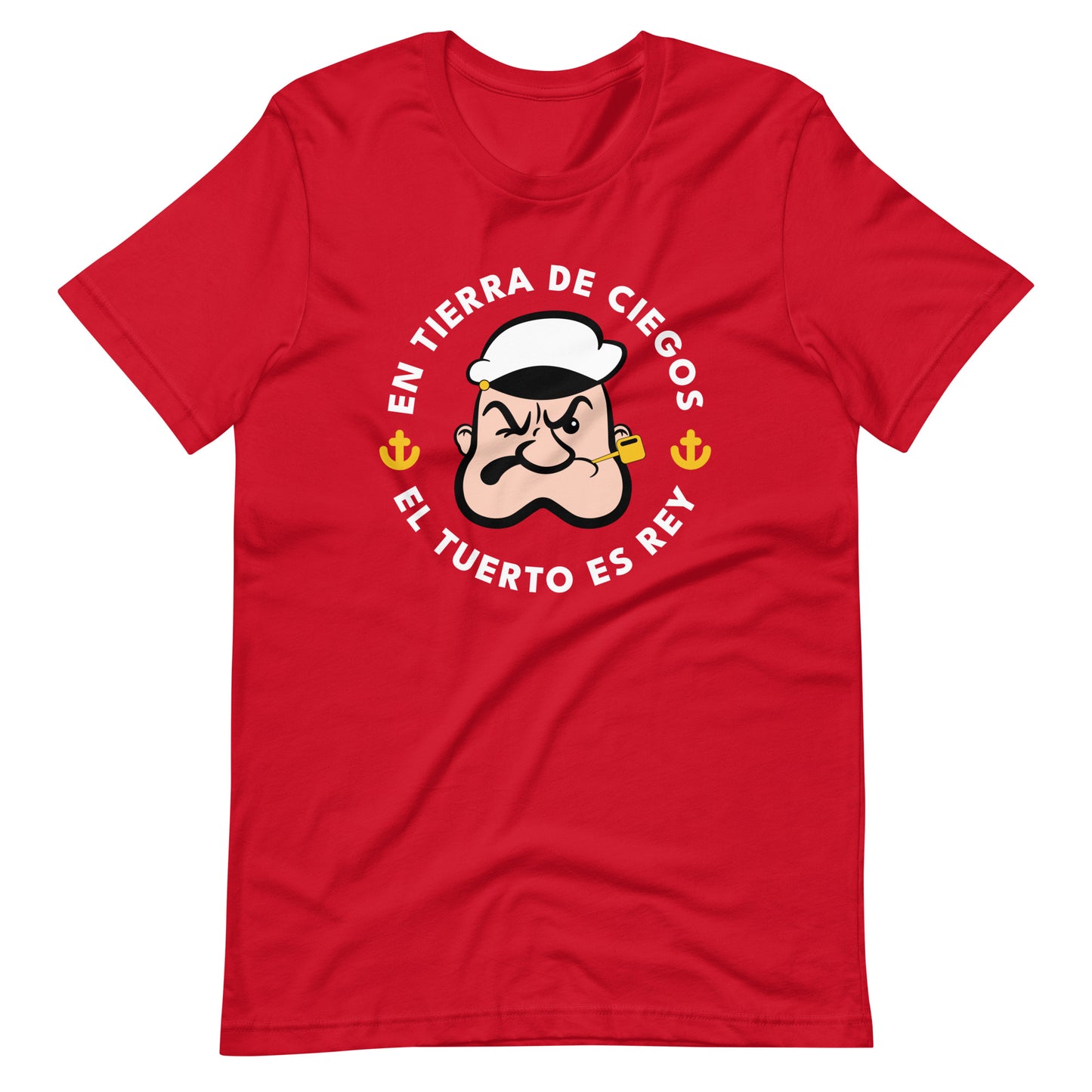 En Tierra de Ciegos el Tuerto Es Rey Unisex T-Shirt