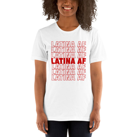 Latina AF Unisex T-Shirt - Proud and Empowering Latina Tee