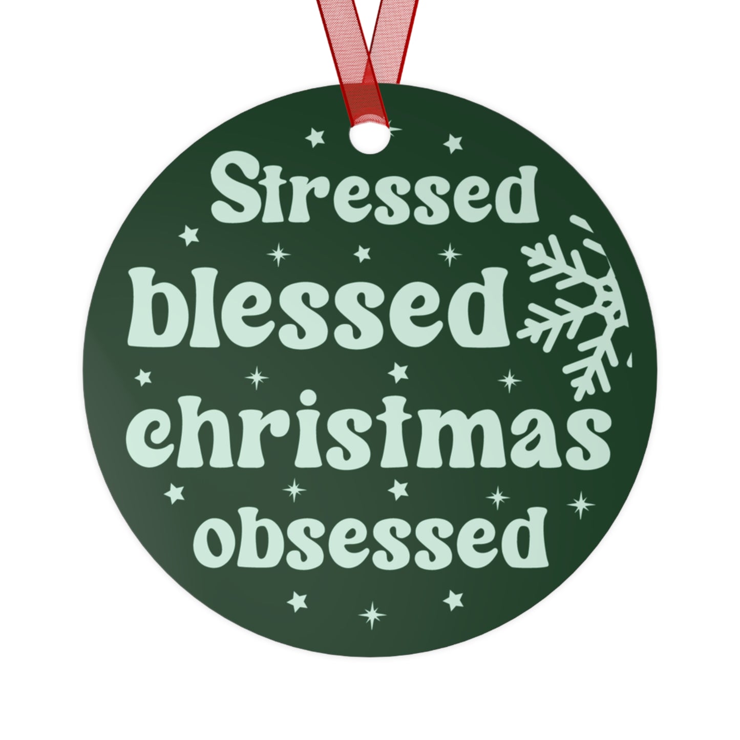 Stressed Blessed Christmas Obsessed Ornament