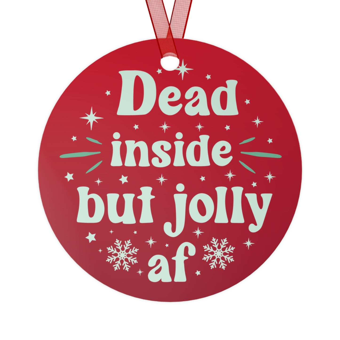 Dead Inside but Jolly AF Ornament
