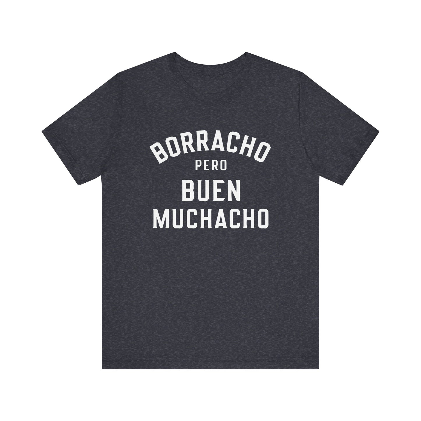 Borracho Pero Buen Muchacho T-Shirt