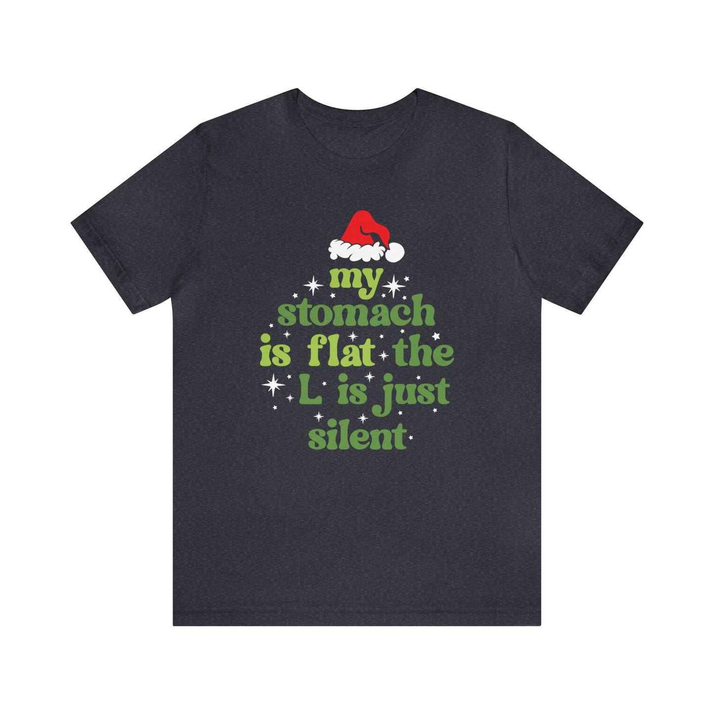 My Stomach is Flat The L is Just Silent T-Shirt