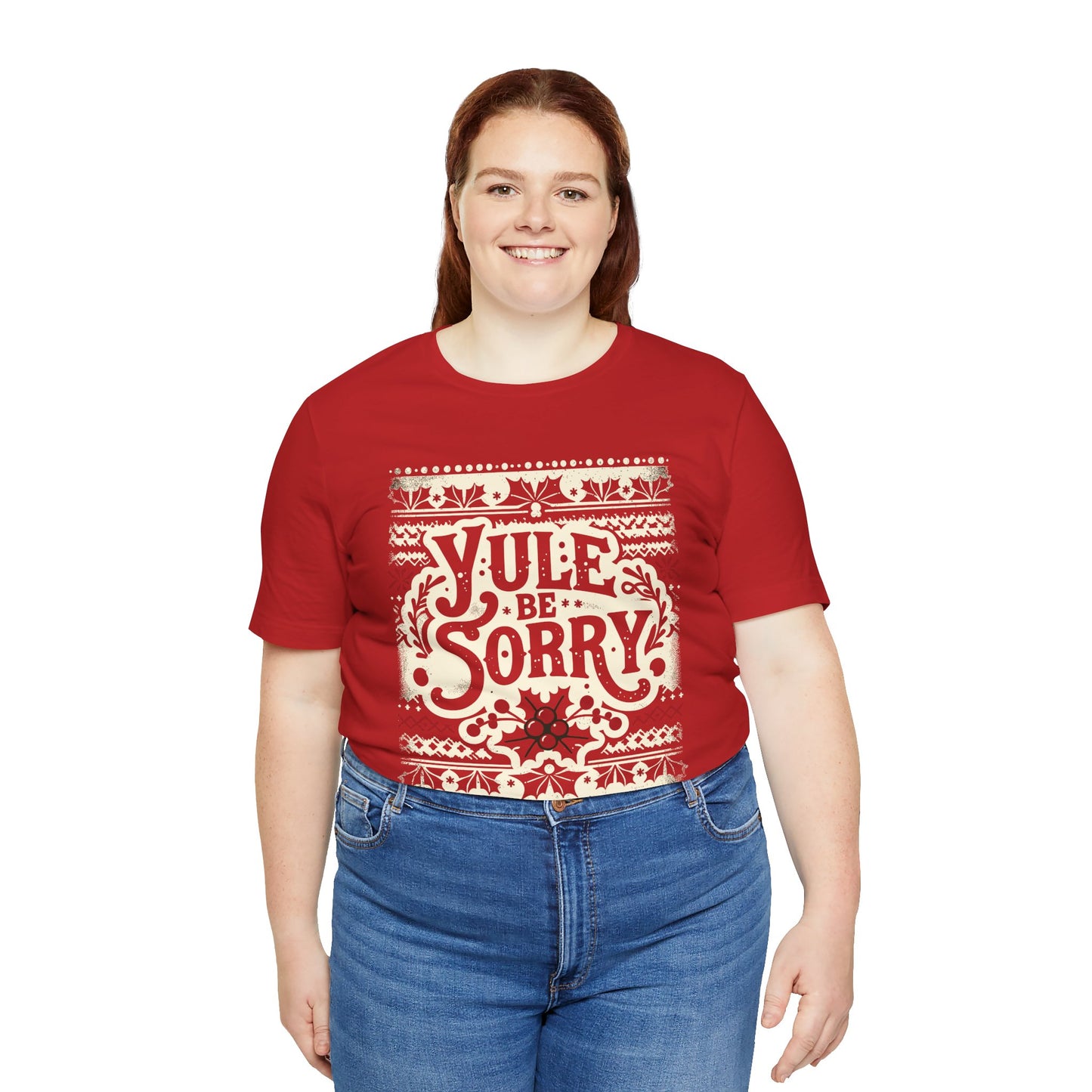 Yule Be Sorry T-Shirt