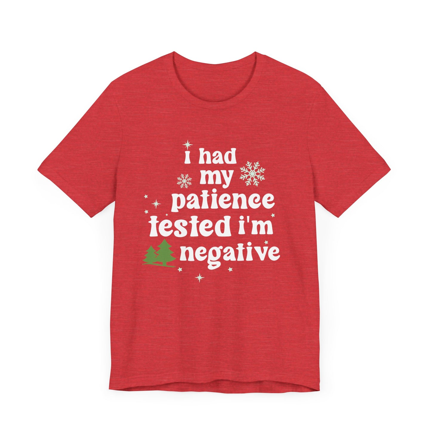 I Had My Patience Tested Im NegativeSassy T-Shirt