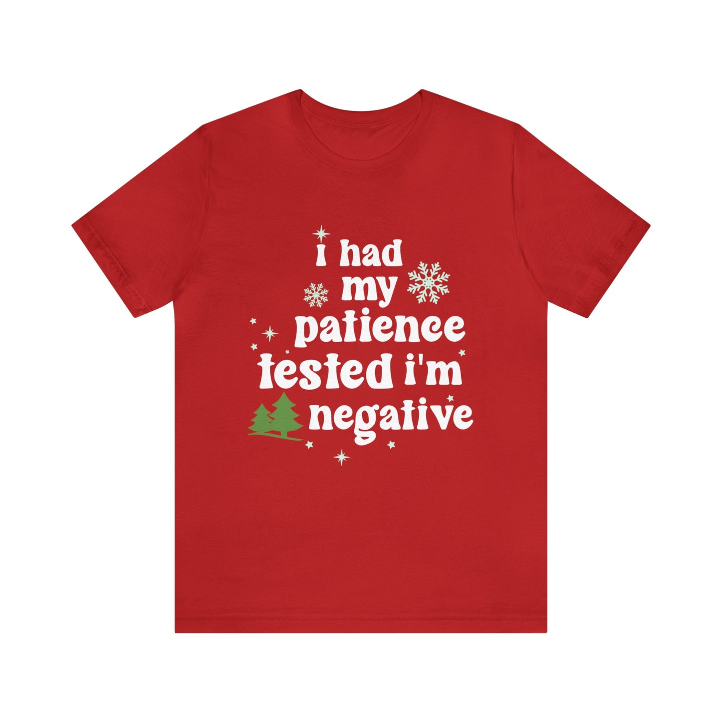 I Had My Patience Tested Im NegativeSassy T-Shirt