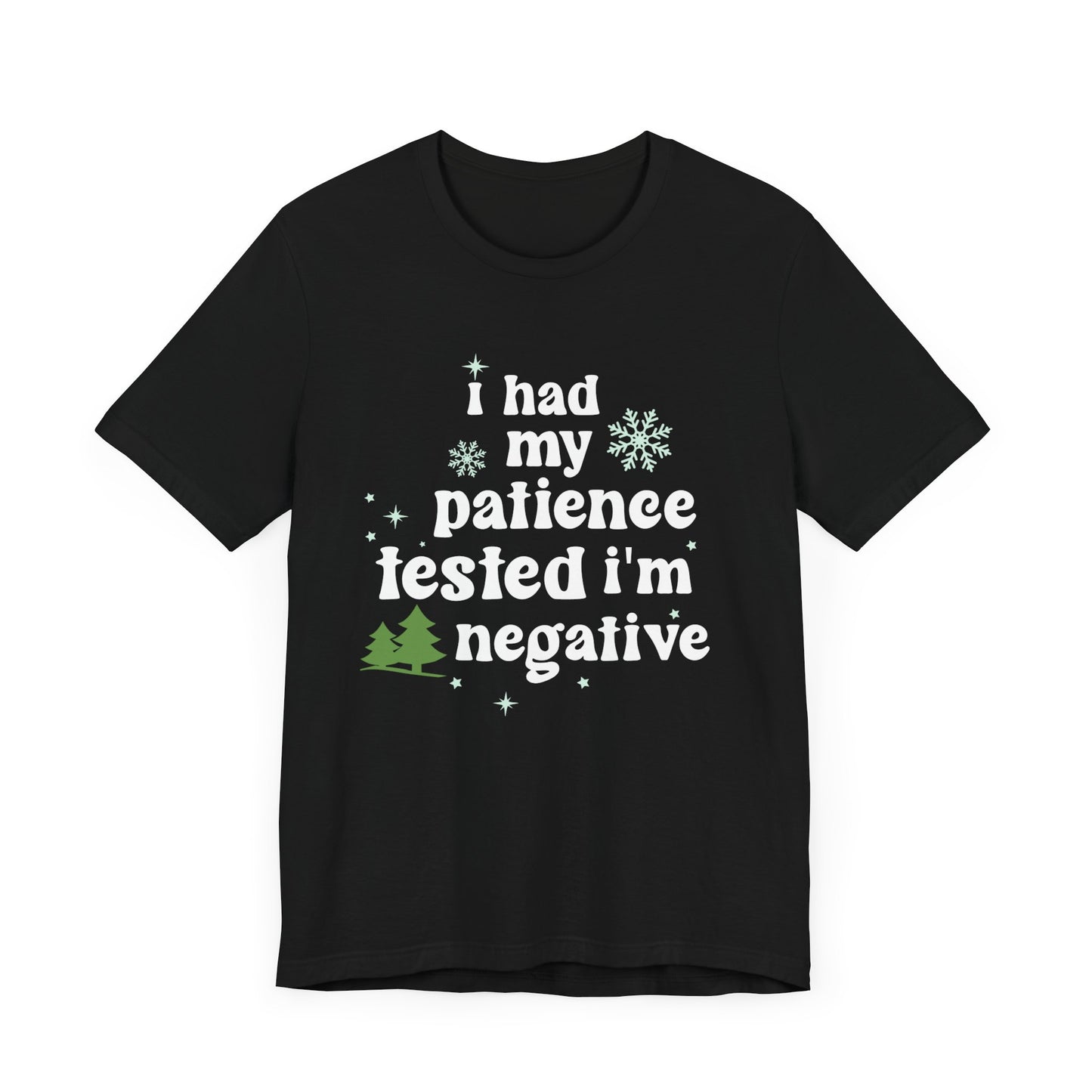 I Had My Patience Tested Im NegativeSassy T-Shirt