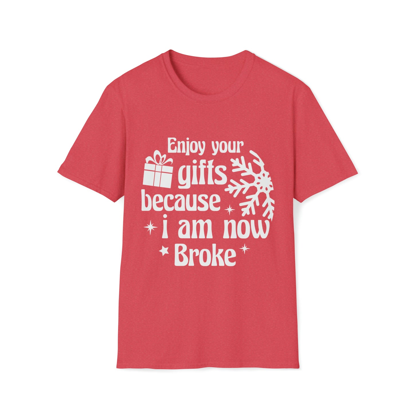 Enjoy Your Gifts, I'm Now Broke Christmas T-Shirt