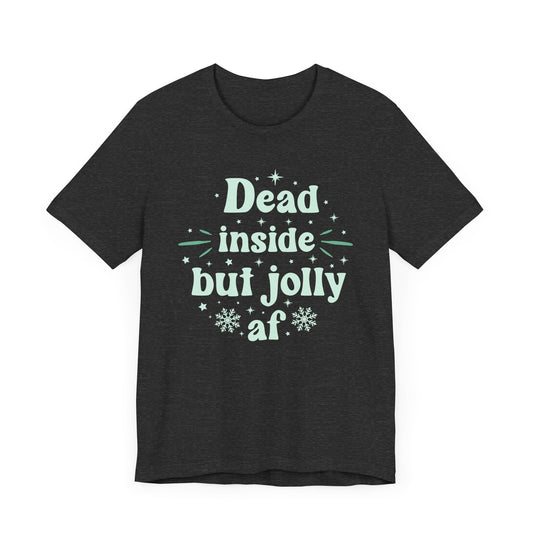 Dead Inside But Jolly T-Shirt