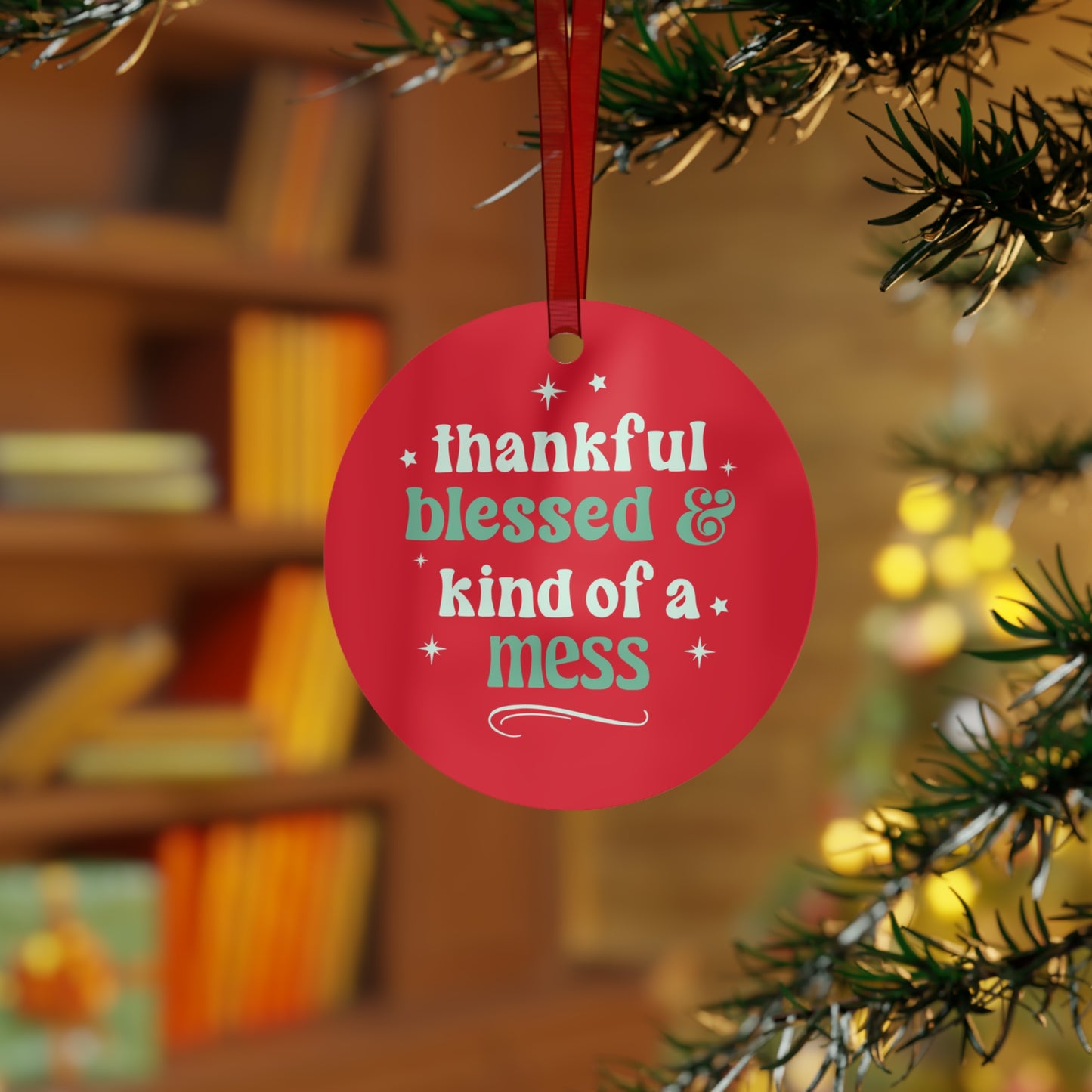 Thankful, Blessed & Kind of a Mess Christmas Ornament