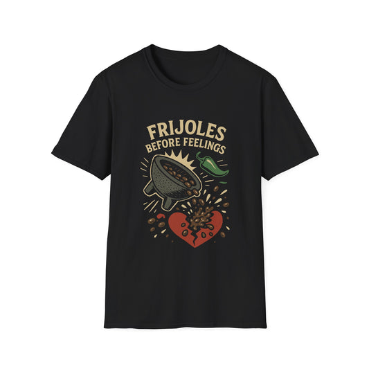 Frijoles Before Feelings T-Shirt
