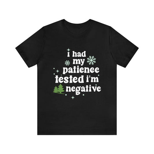I Had My Patience Tested Im NegativeSassy T-Shirt