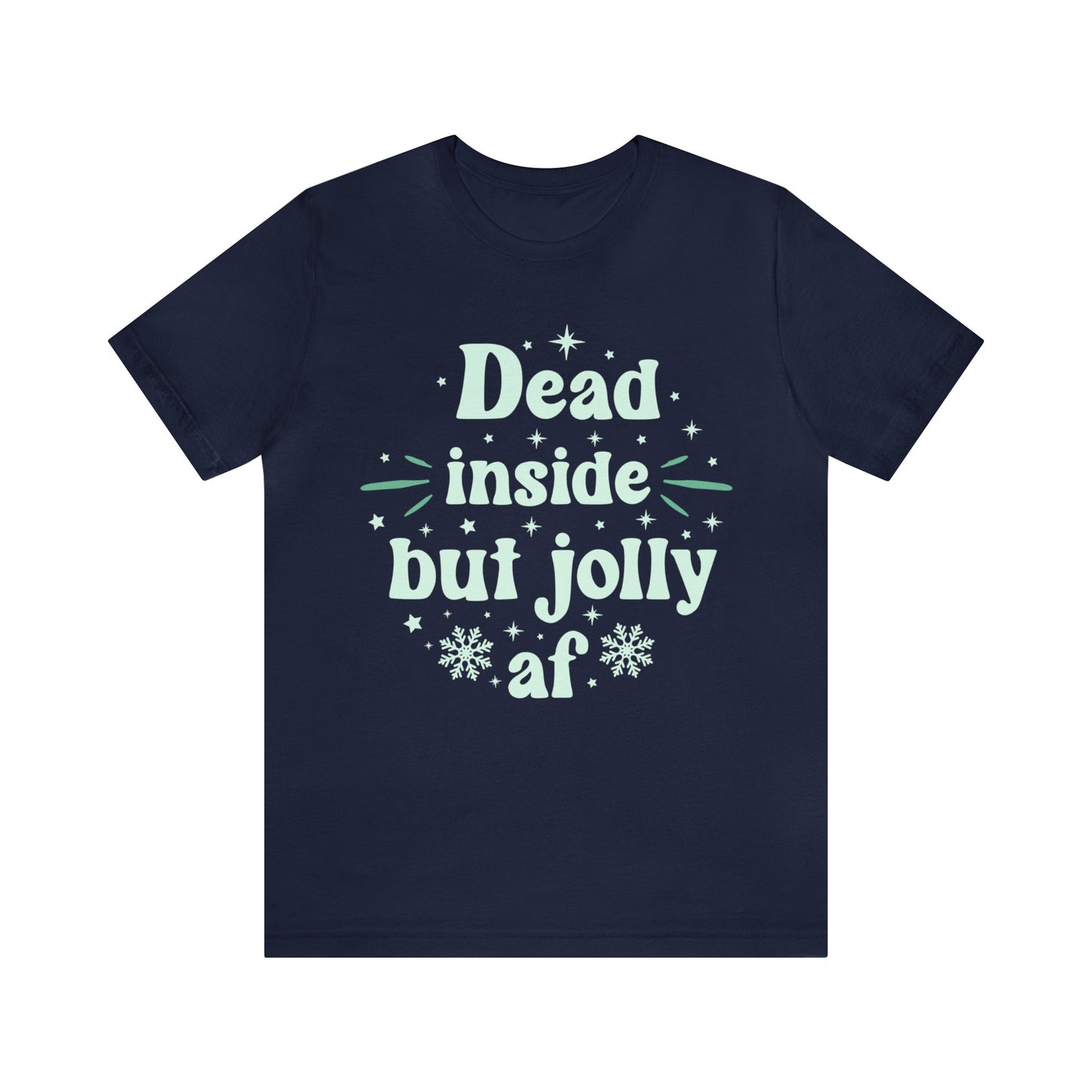 Dead Inside But Jolly AF T-Shirt