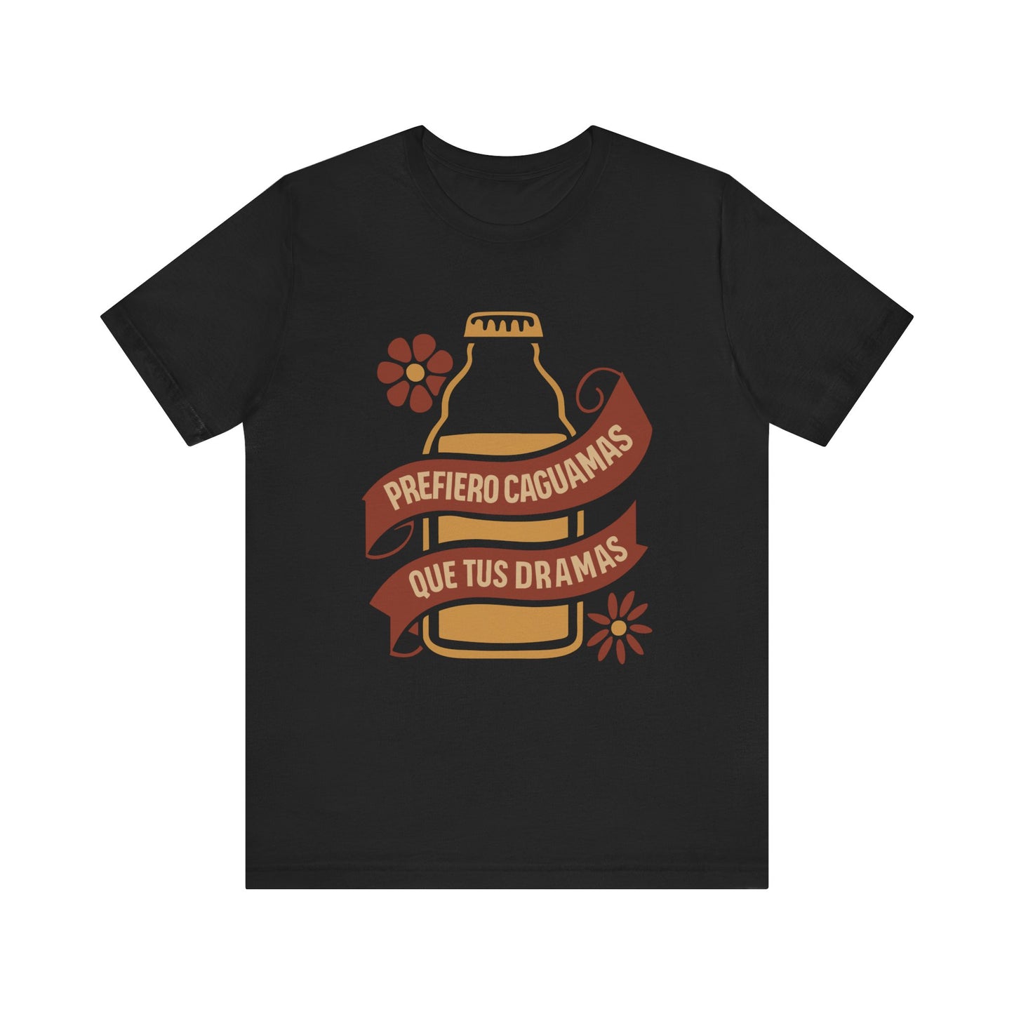 Prefiero Caguamas Que Tus Dramas Shirt