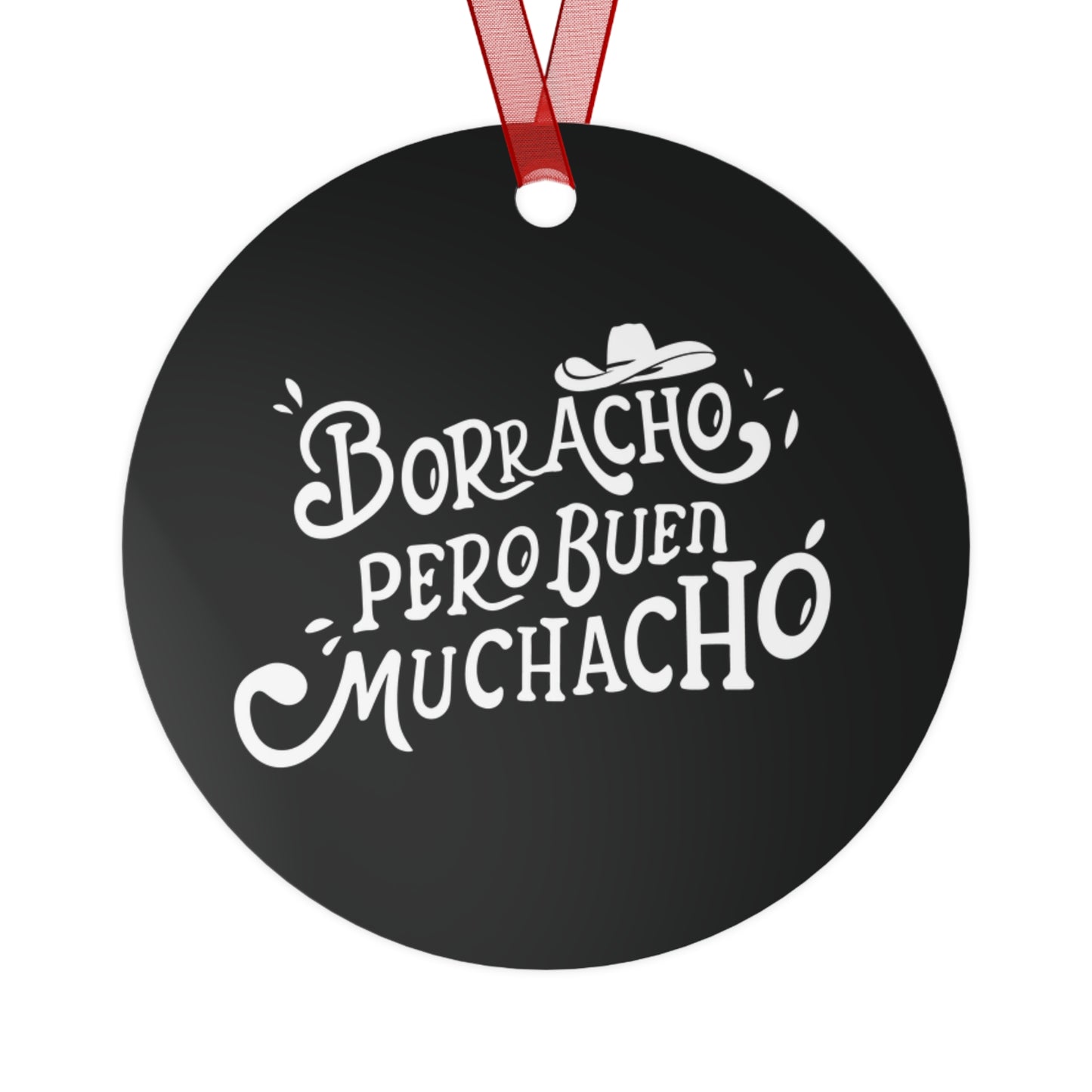 Borracho Pero Buen Muchacho Christmas Metal Ornament