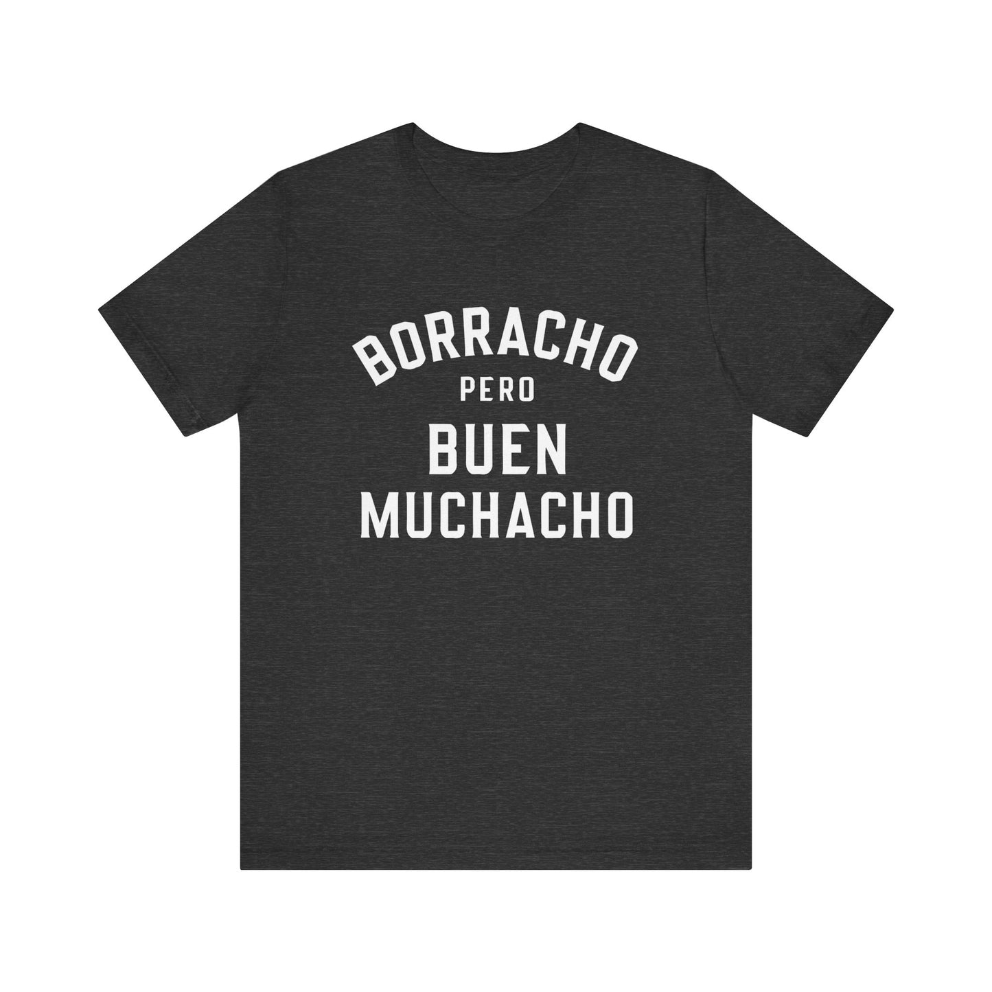 Borracho Pero Buen Muchacho T-Shirt