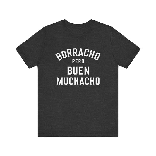 Borracho Pero Buen Muchacho T-Shirt