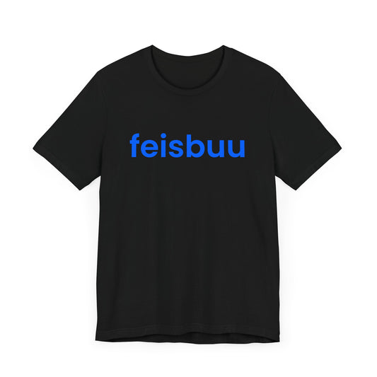 Funny Feisbuu T-Shirt