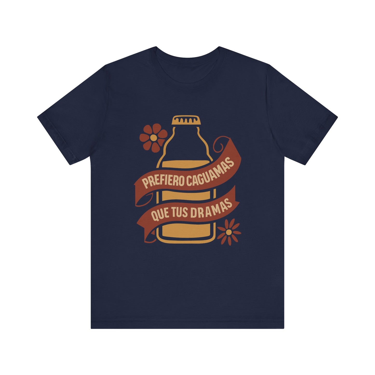 Prefiero Caguamas Que Tus Dramas Shirt