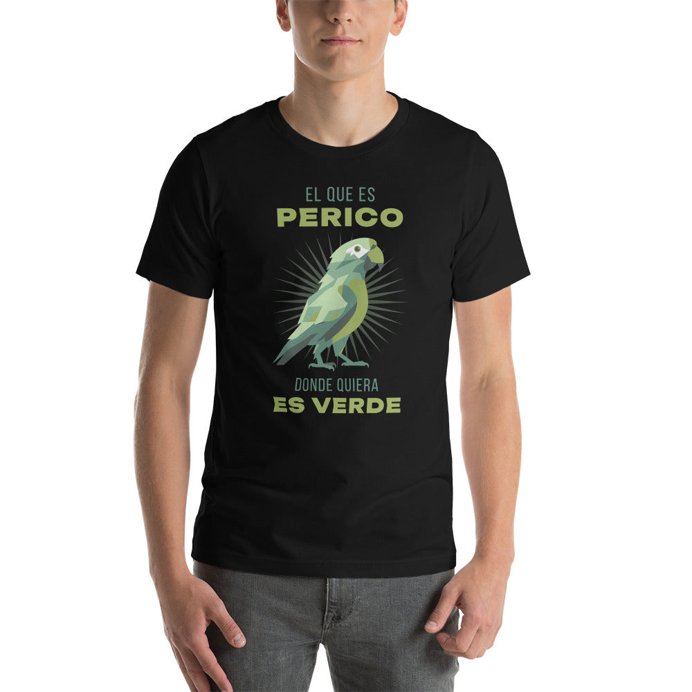 El Que Es Perico Donde Quiera Es Verde Unisex T-shirt