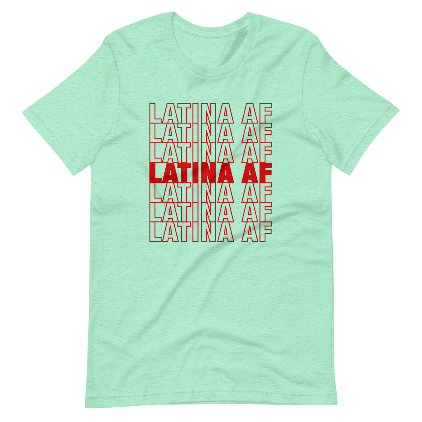 Latina AF Unisex T-Shirt - Proud and Empowering Latina Tee