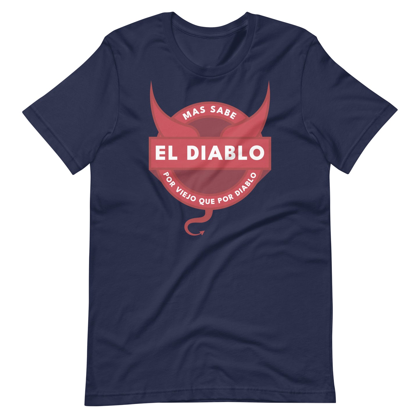 Mas Sabe El Diablo Por Viejo Que Por Diablo Unisex T-shirt