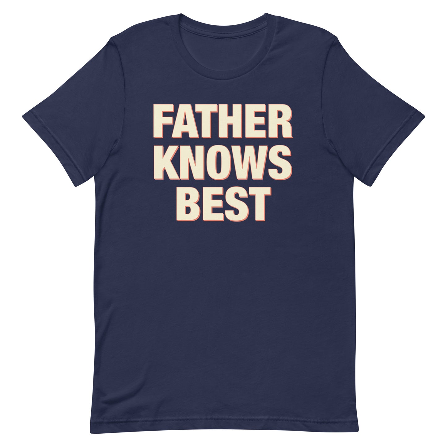 Father Knows Best Unisex T-shirt