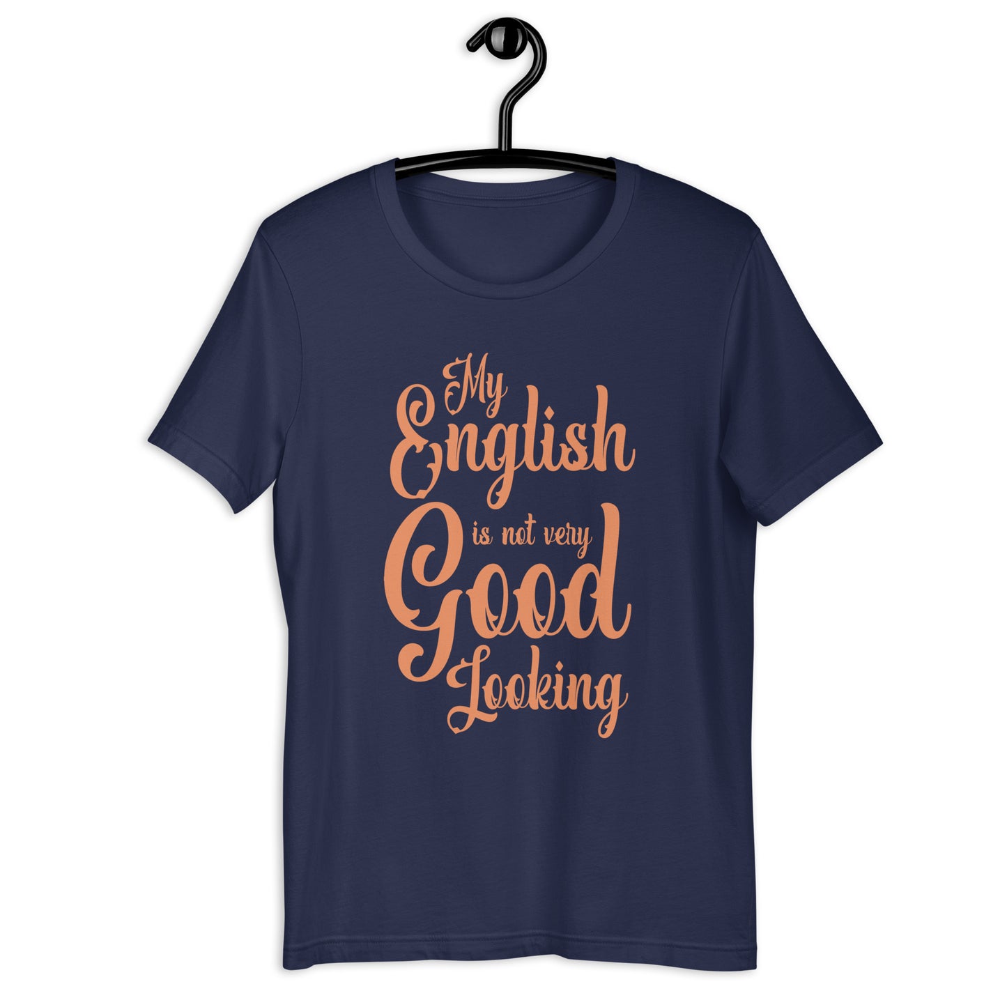 My English Is Not Very Good Looking Unisex T-Shirt