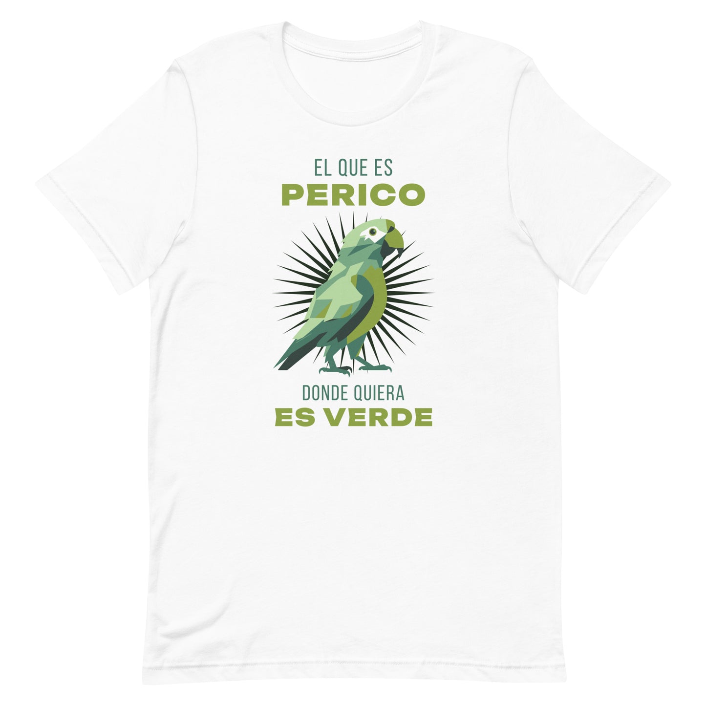 El Que Es Perico Donde Quiera Es Verde Unisex T-shirt